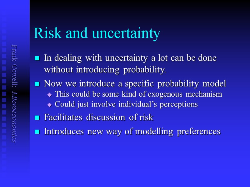 Risk and uncertainty In dealing with uncertainty a lot can be done without introducing